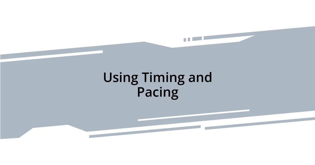 Using Timing and Pacing