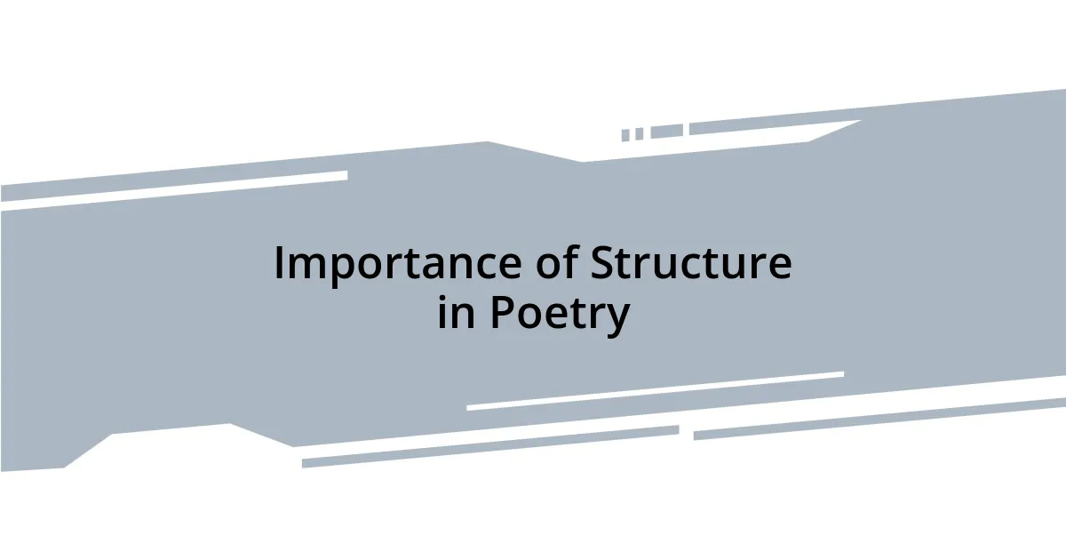 Importance of Structure in Poetry