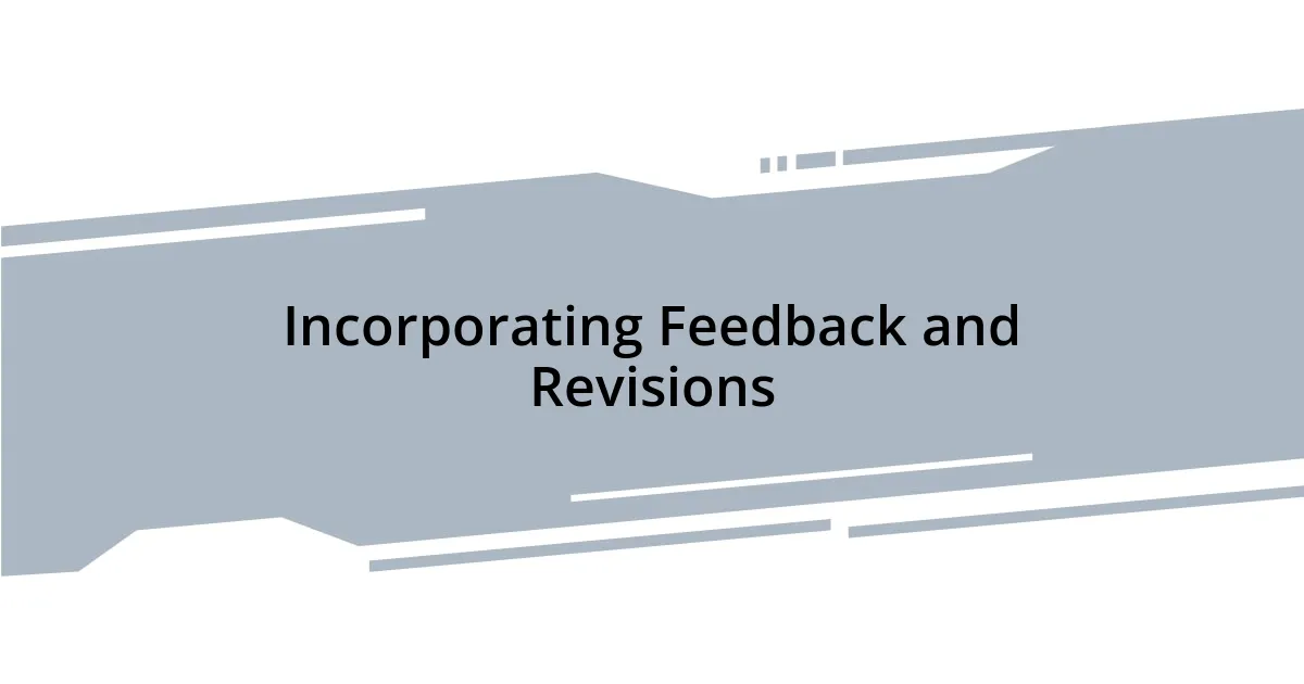 Incorporating Feedback and Revisions