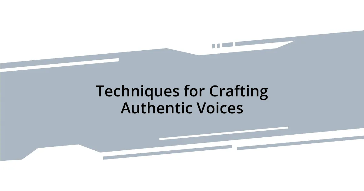 Techniques for Crafting Authentic Voices