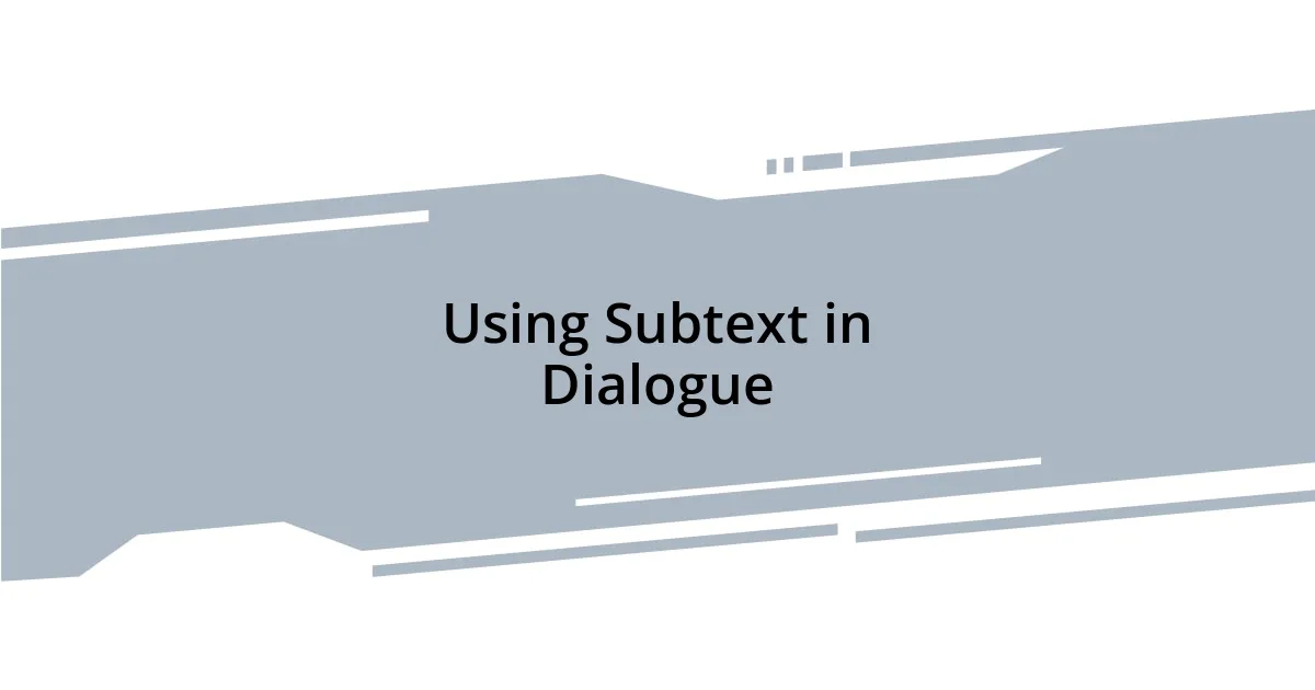 Using Subtext in Dialogue