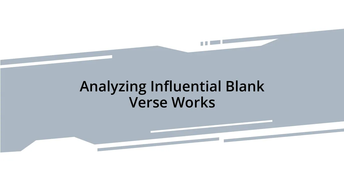 Analyzing Influential Blank Verse Works