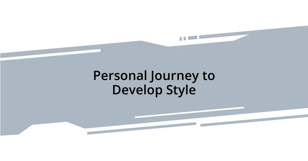 Personal Journey to Develop Style