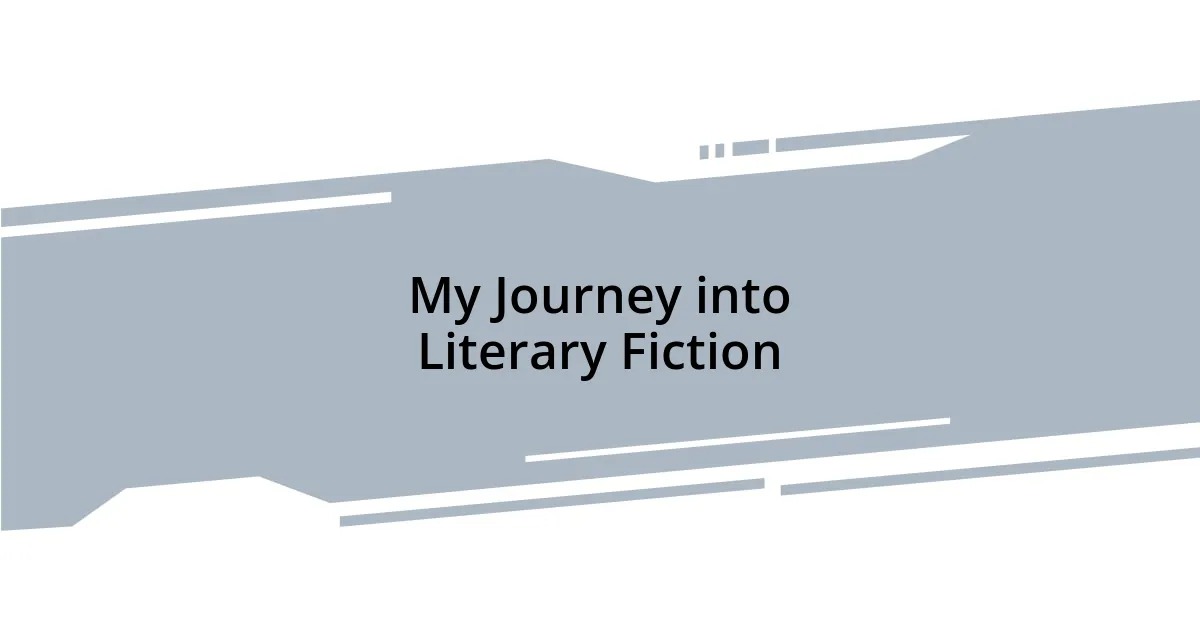 My Journey into Literary Fiction