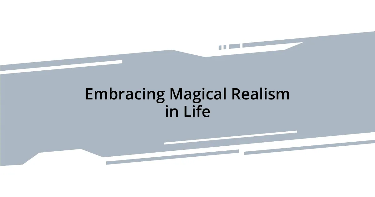 Embracing Magical Realism in Life