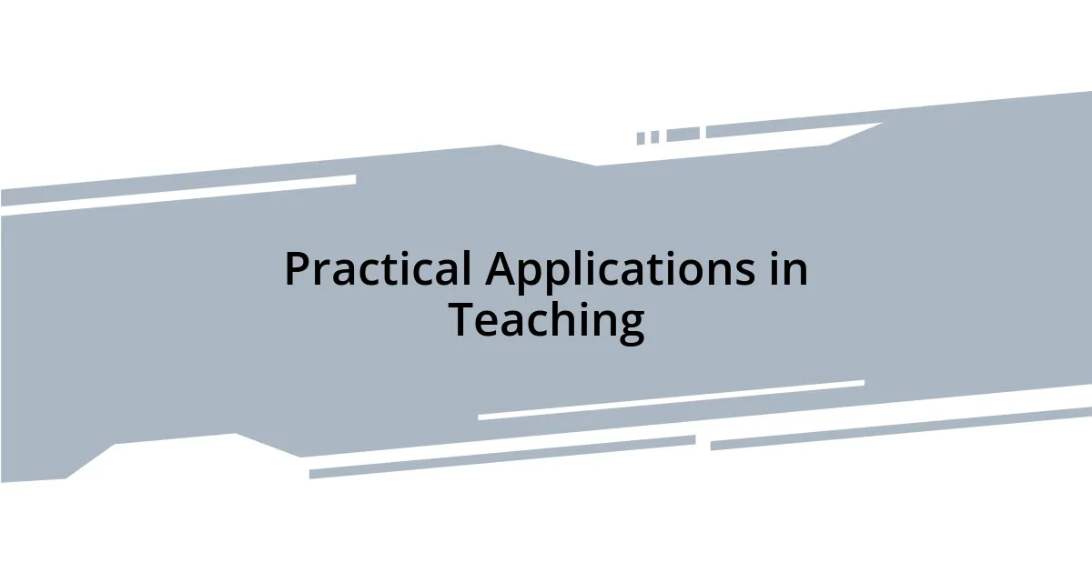 Practical Applications in Teaching