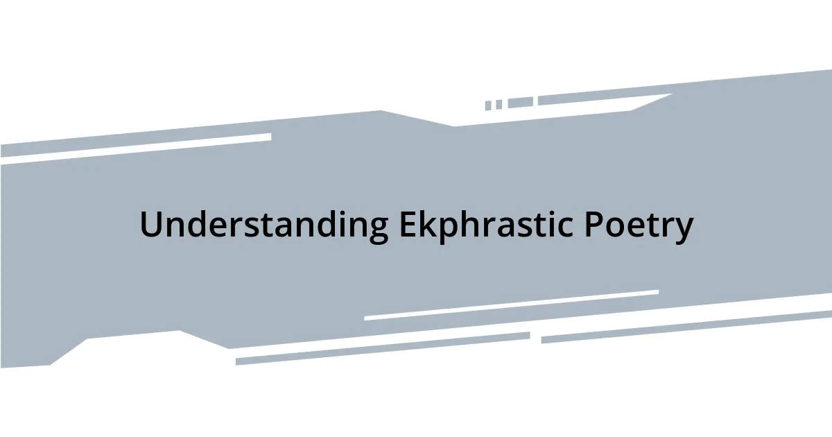 Understanding Ekphrastic Poetry