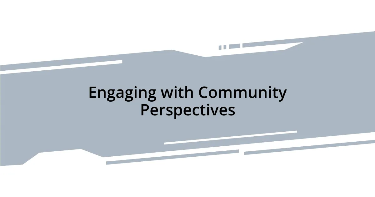 Engaging with Community Perspectives