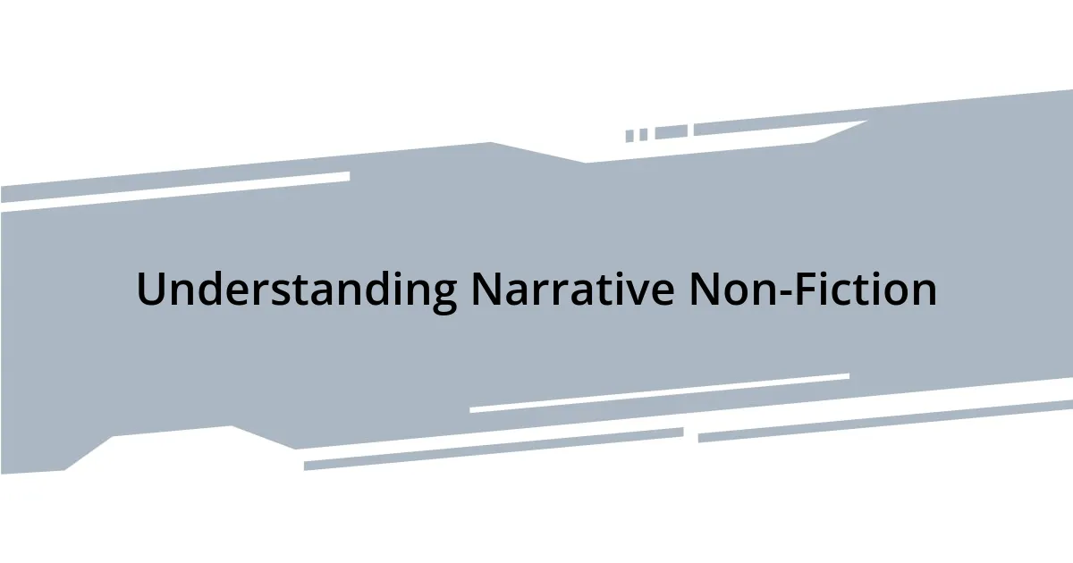 Understanding Narrative Non-Fiction
