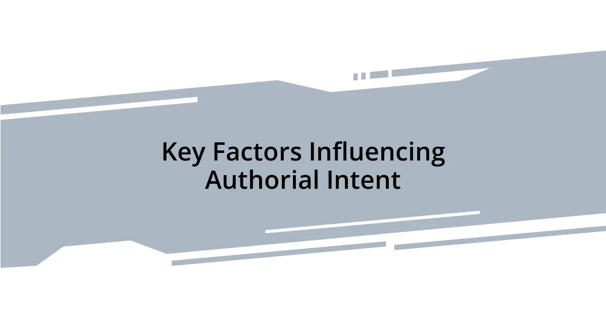 Key Factors Influencing Authorial Intent