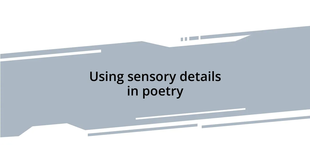 Using sensory details in poetry