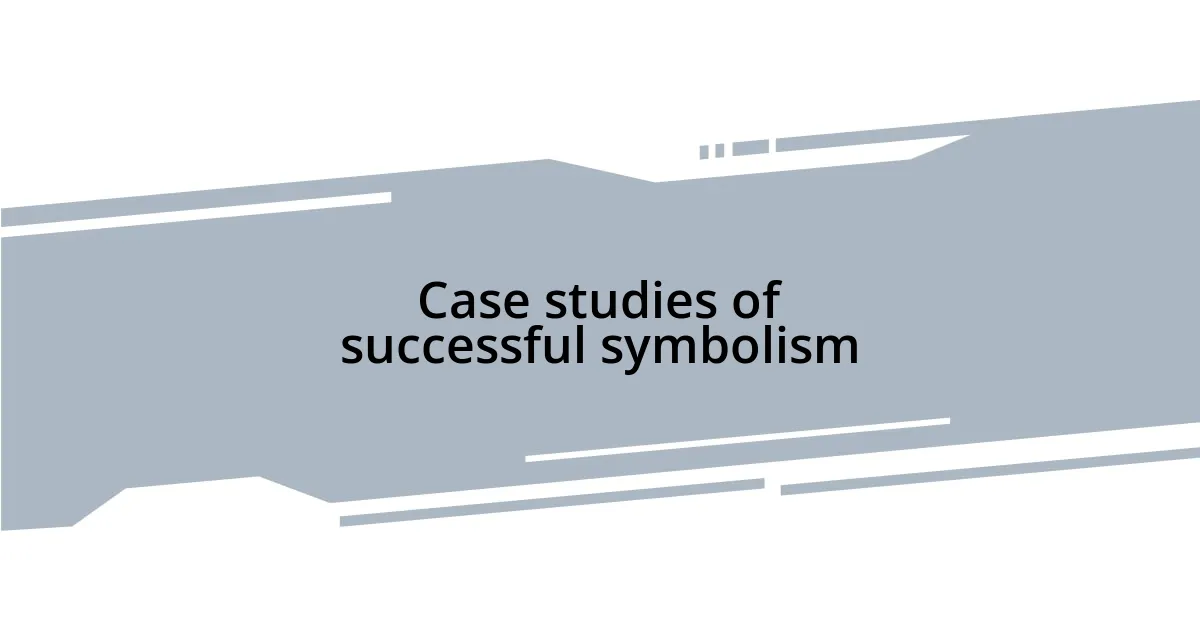 Case studies of successful symbolism