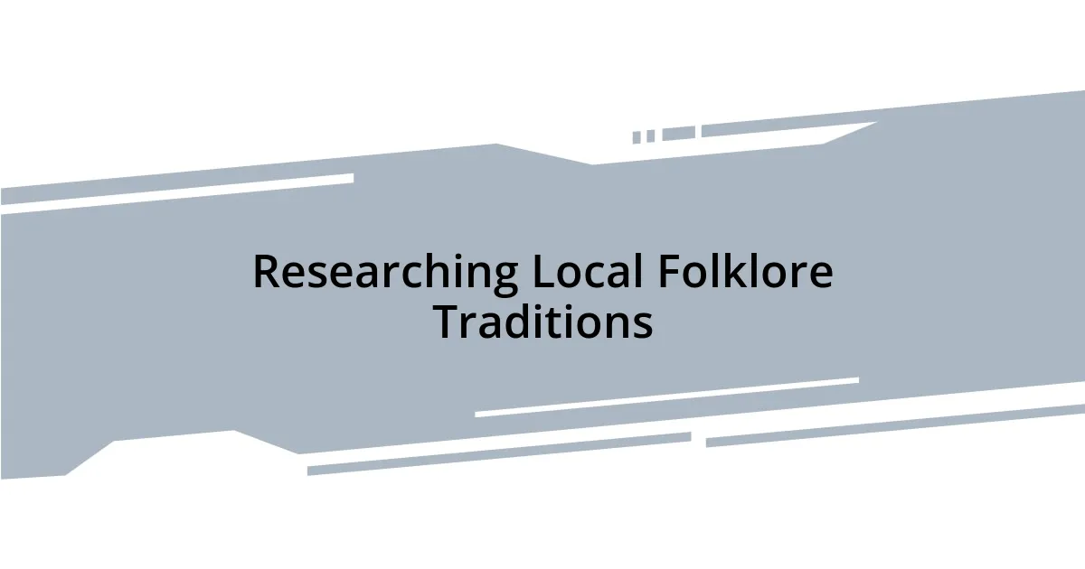 Researching Local Folklore Traditions