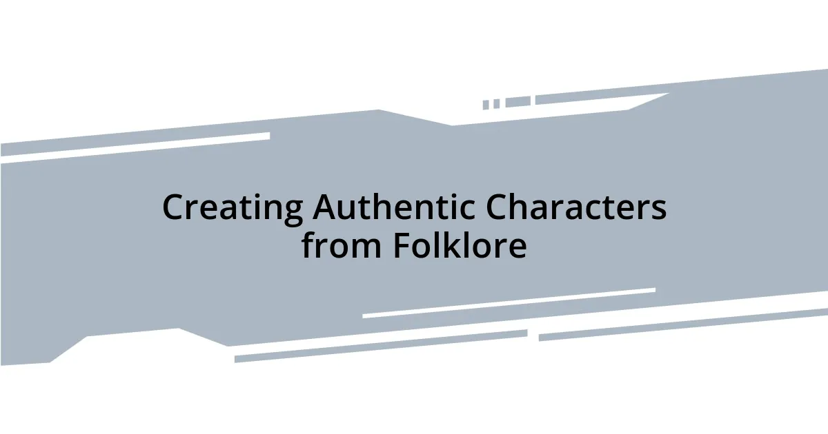 Creating Authentic Characters from Folklore