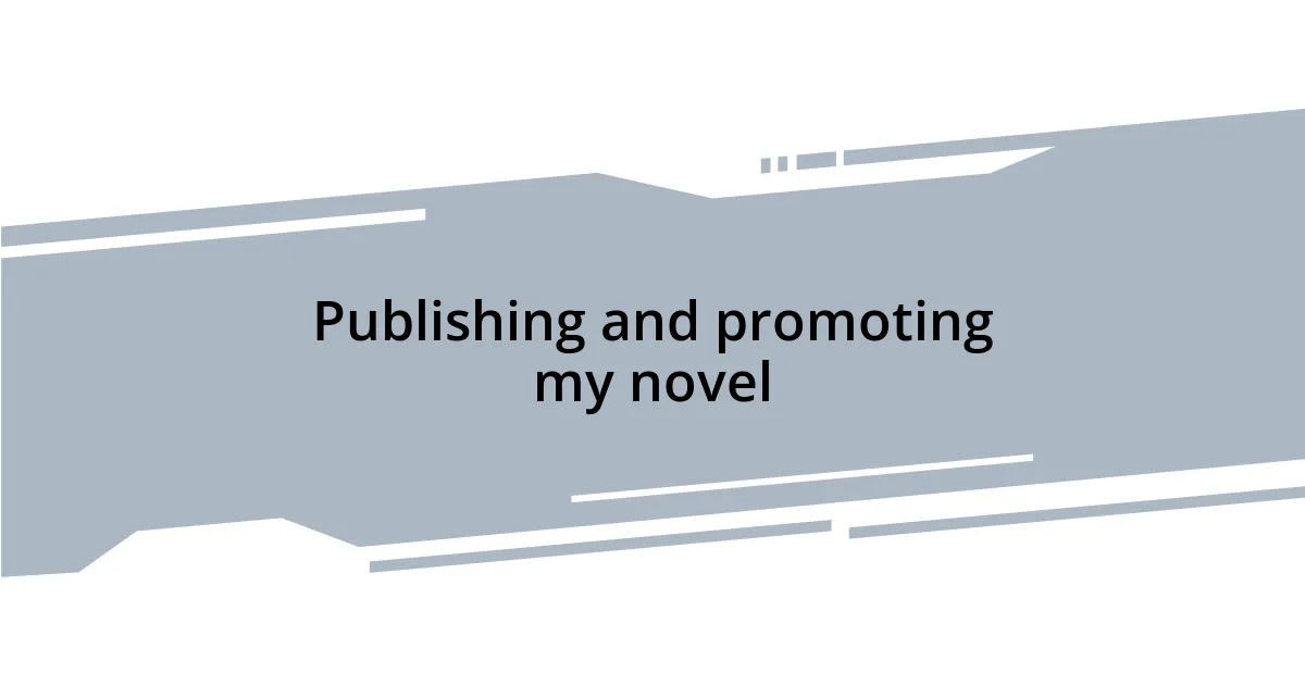 Publishing and promoting my novel