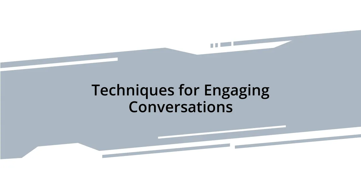 Techniques for Engaging Conversations