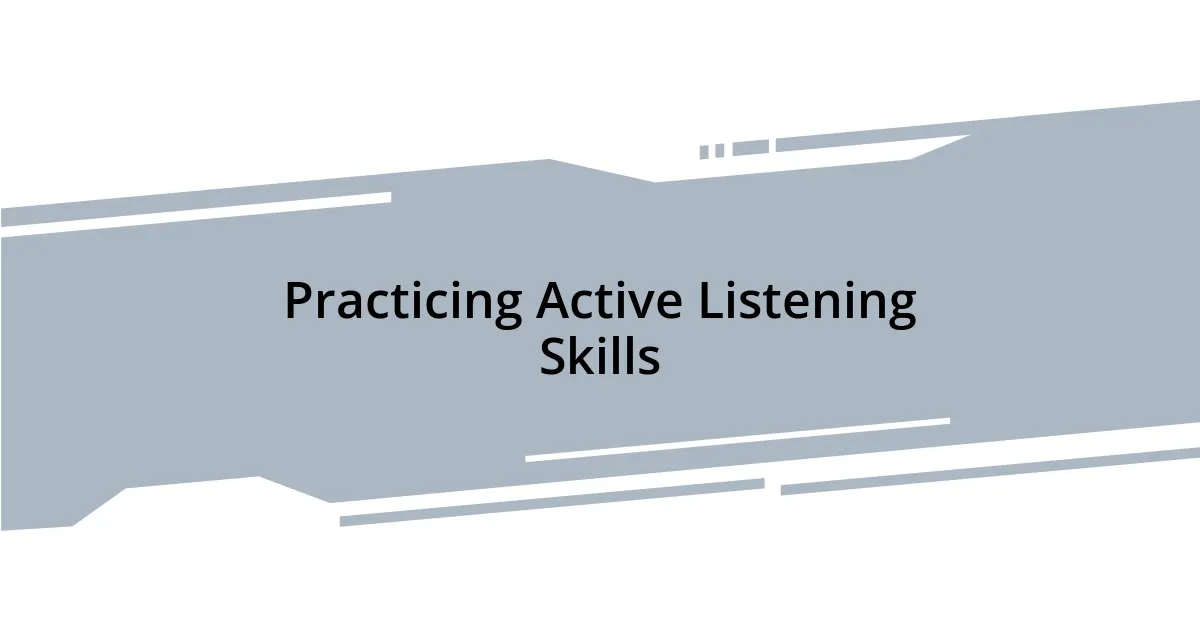 Practicing Active Listening Skills
