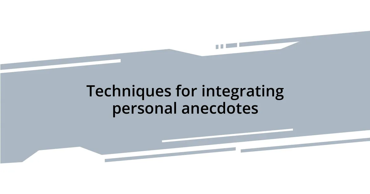 Techniques for integrating personal anecdotes