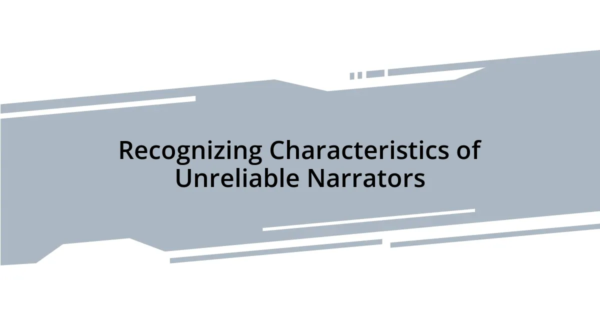 Recognizing Characteristics of Unreliable Narrators