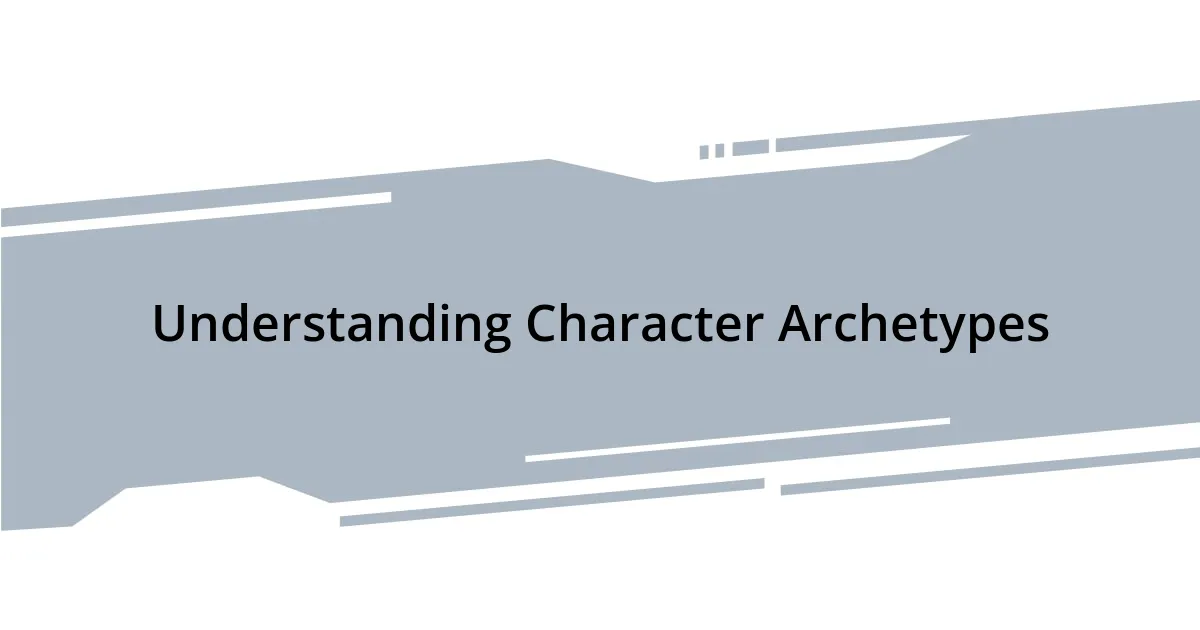 Understanding Character Archetypes