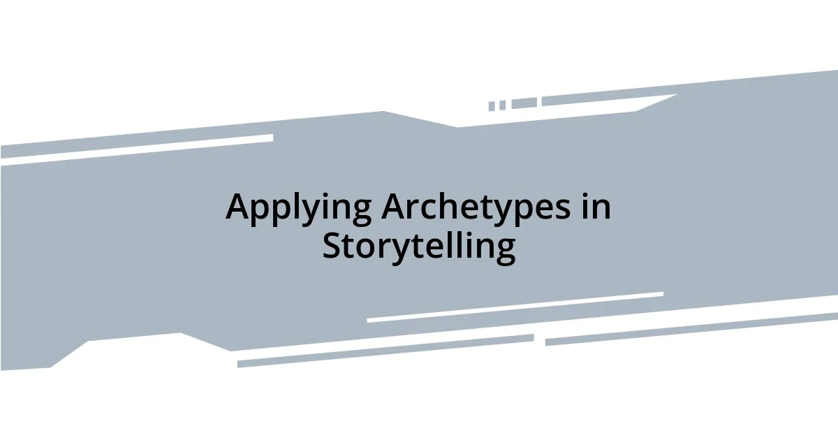 Applying Archetypes in Storytelling