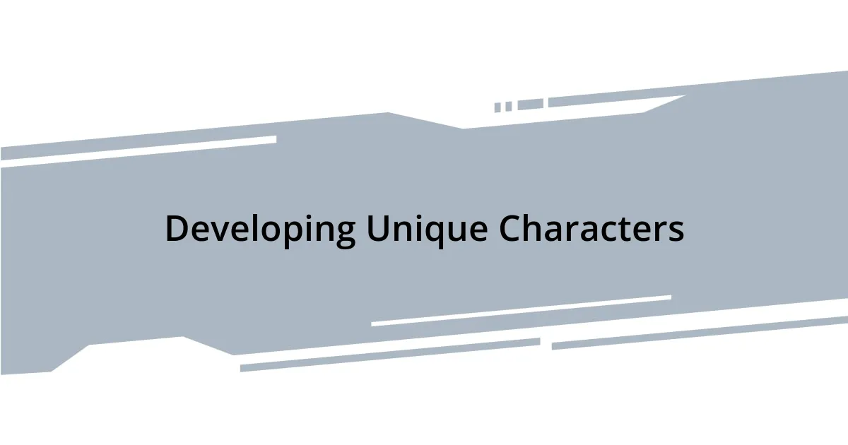 Developing Unique Characters