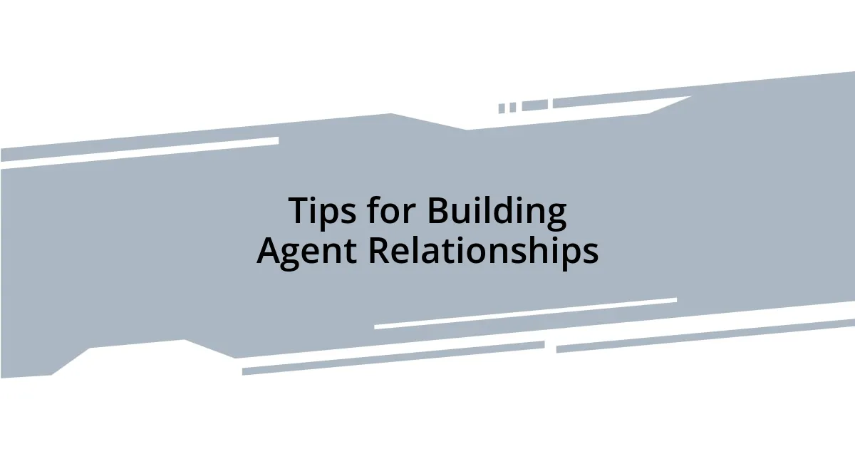 Tips for Building Agent Relationships
