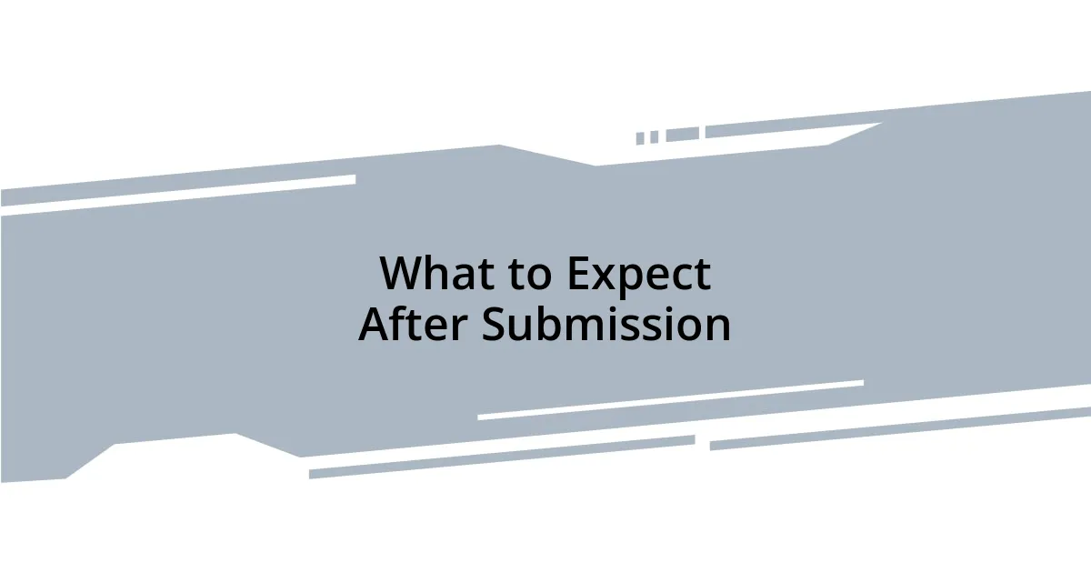What to Expect After Submission