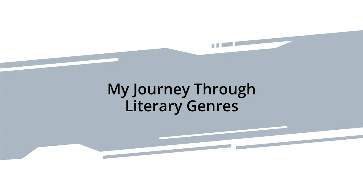 My Journey Through Literary Genres