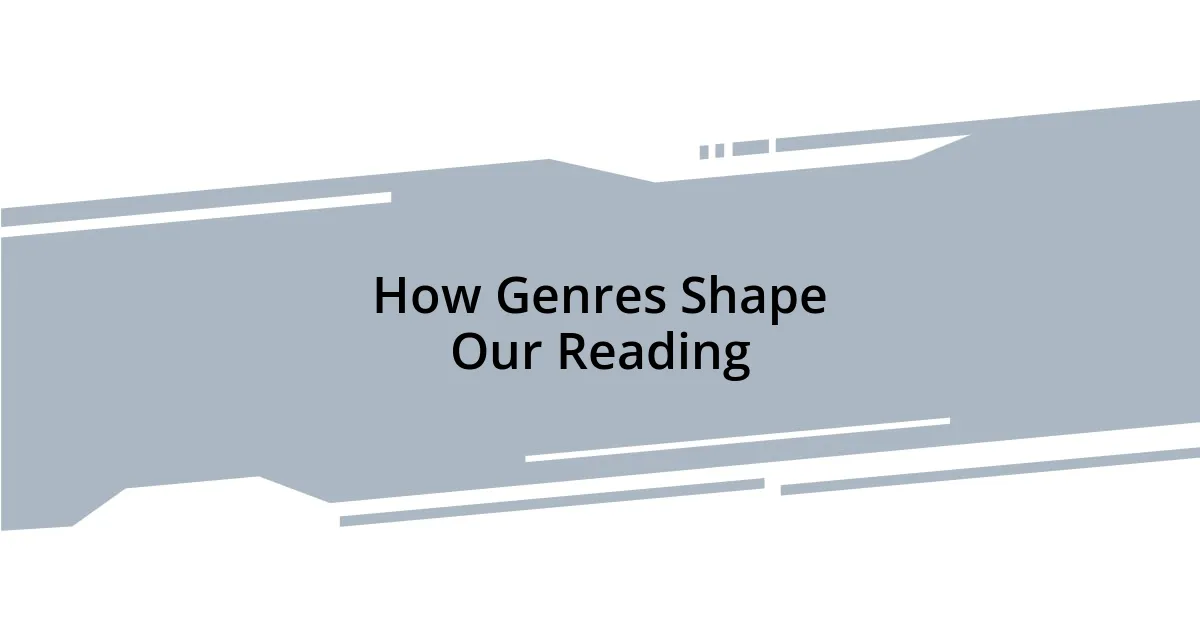 How Genres Shape Our Reading