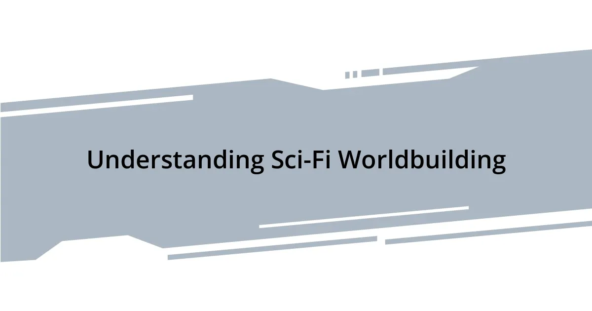 Understanding Sci-Fi Worldbuilding