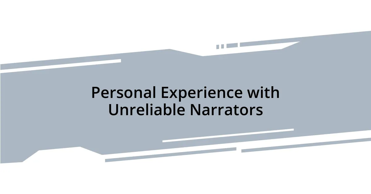 Personal Experience with Unreliable Narrators
