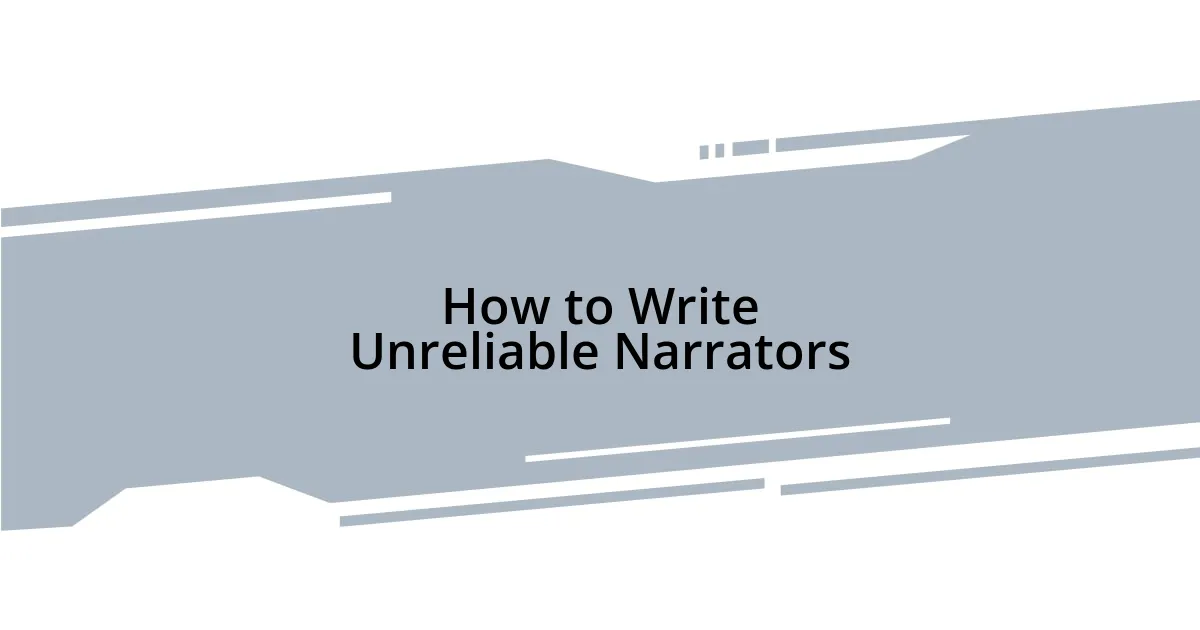 How to Write Unreliable Narrators