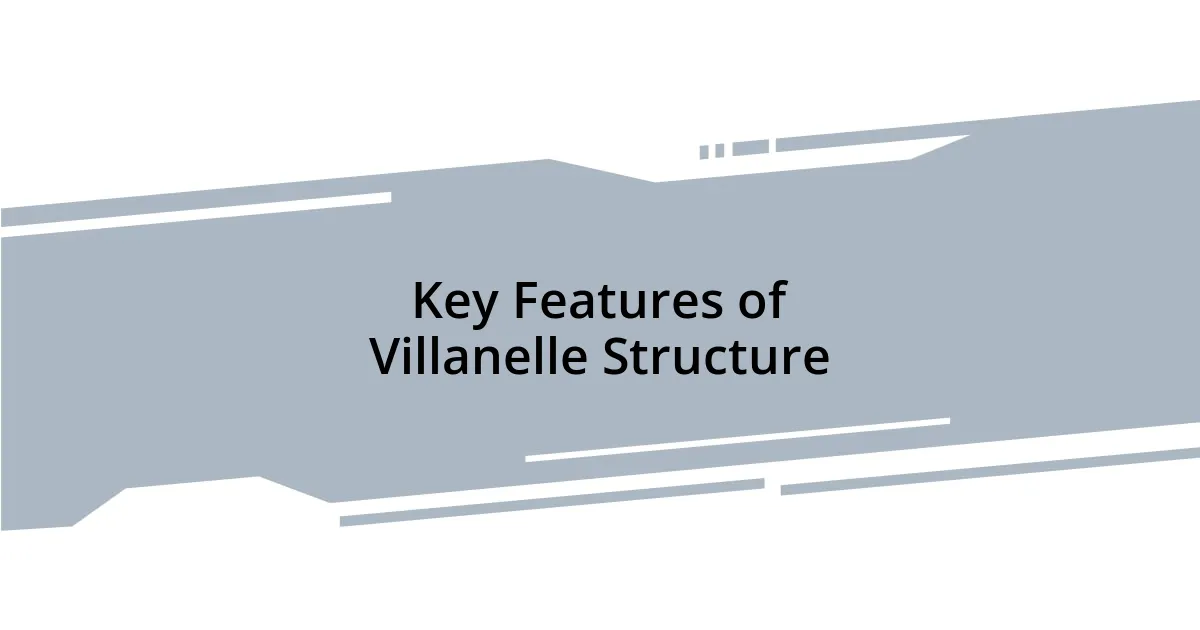 Key Features of Villanelle Structure