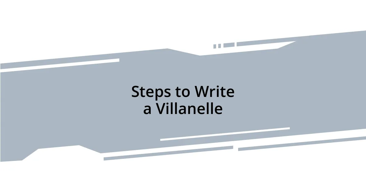 Steps to Write a Villanelle