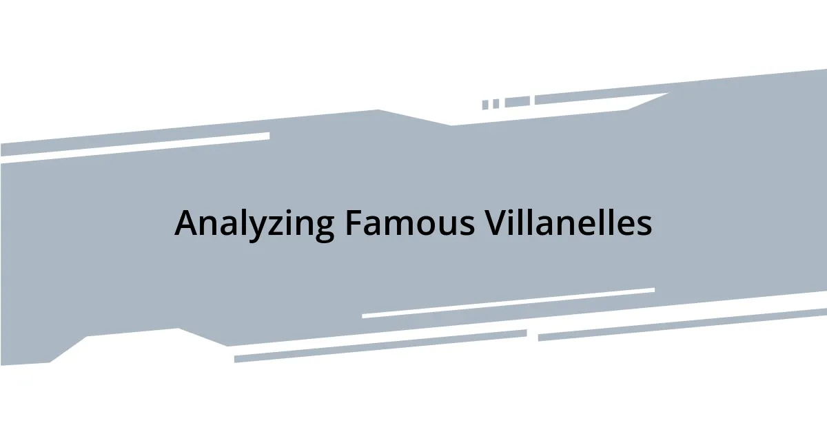Analyzing Famous Villanelles