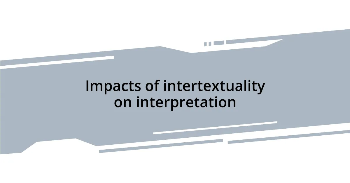 Impacts of intertextuality on interpretation