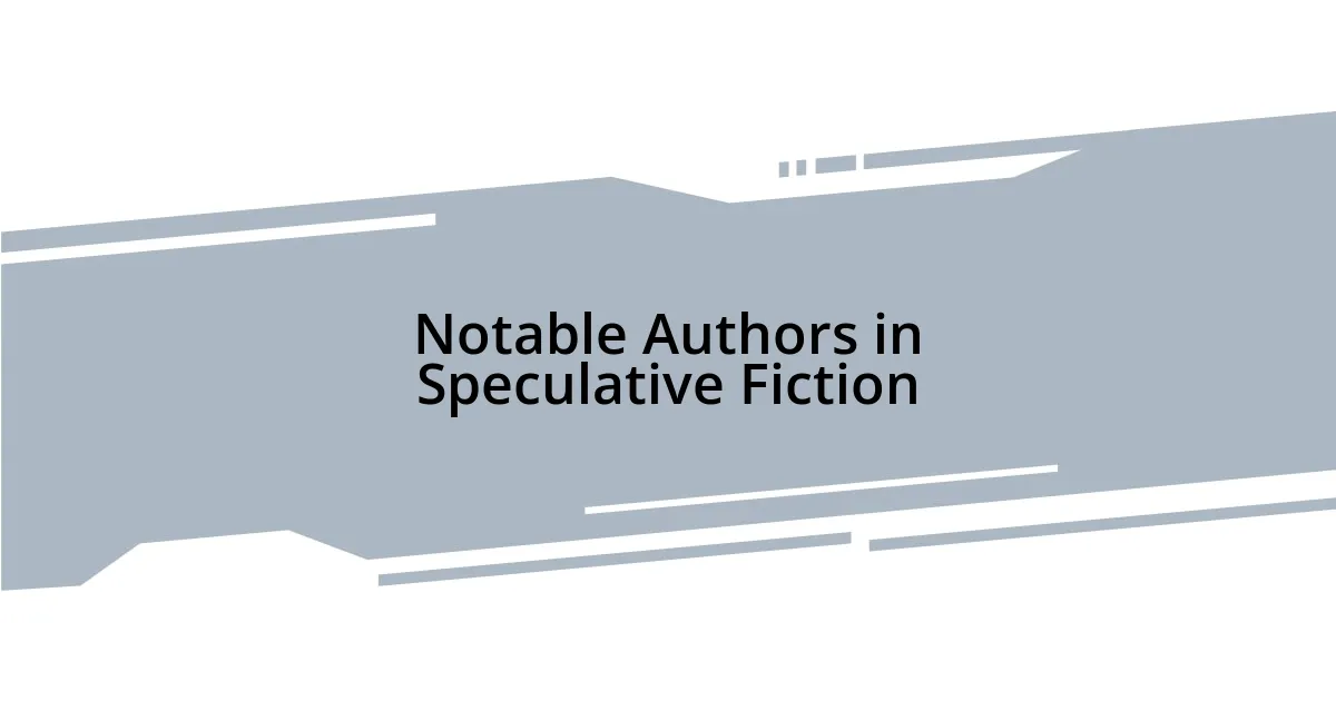 Notable Authors in Speculative Fiction