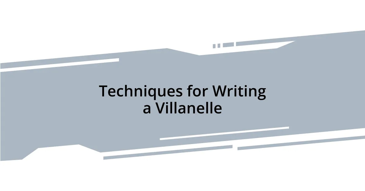 Techniques for Writing a Villanelle