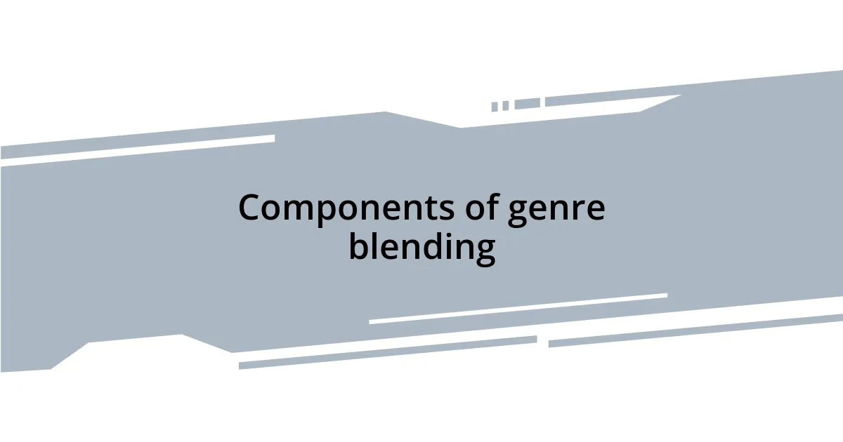 Components of genre blending