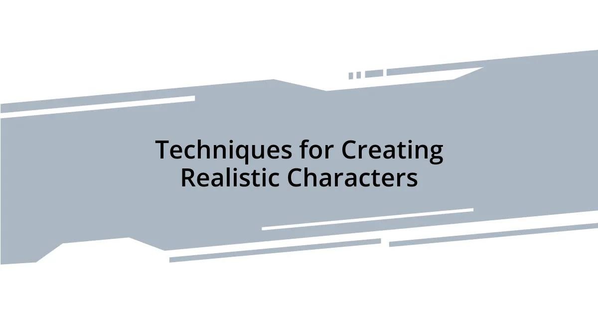 Techniques for Creating Realistic Characters