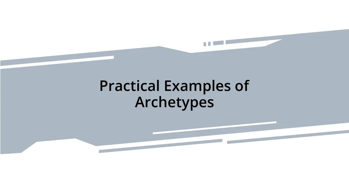 Practical Examples of Archetypes
