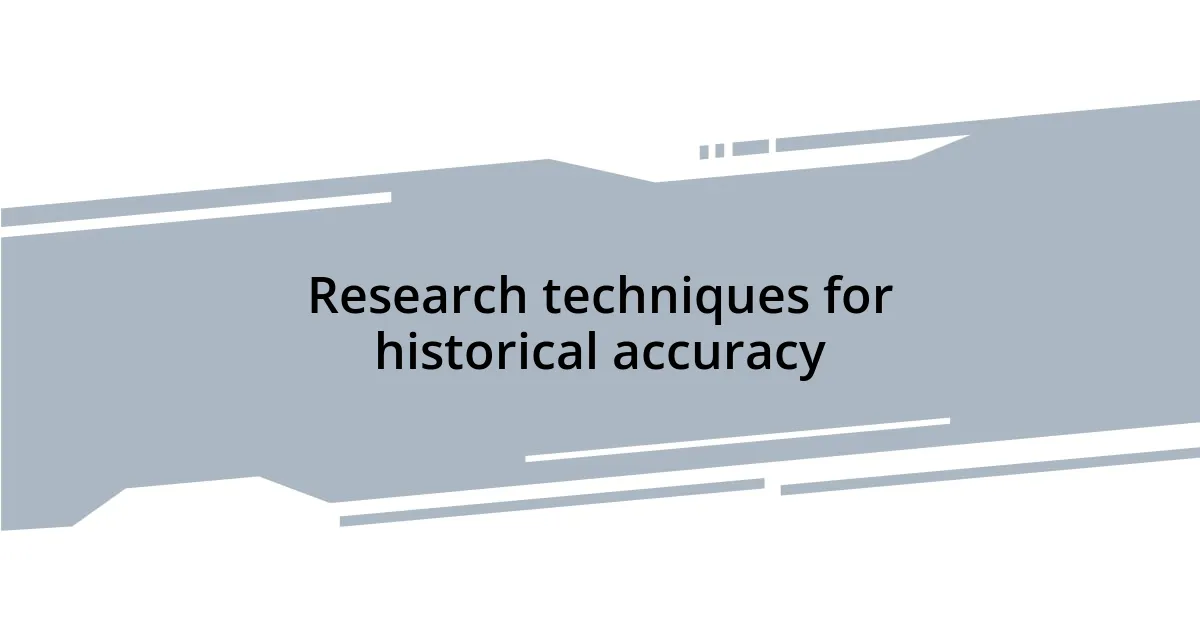 Research techniques for historical accuracy