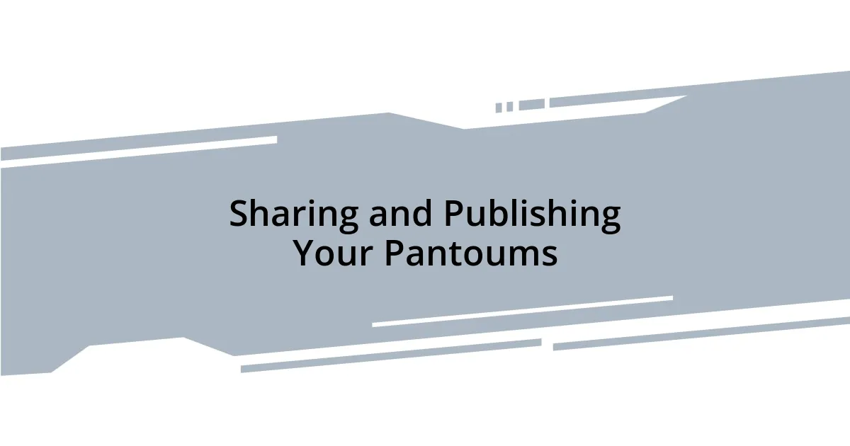 Sharing and Publishing Your Pantoums