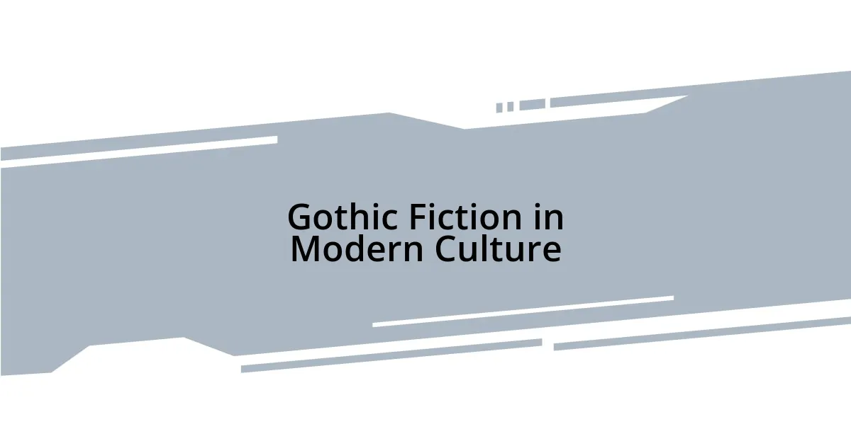 Gothic Fiction in Modern Culture