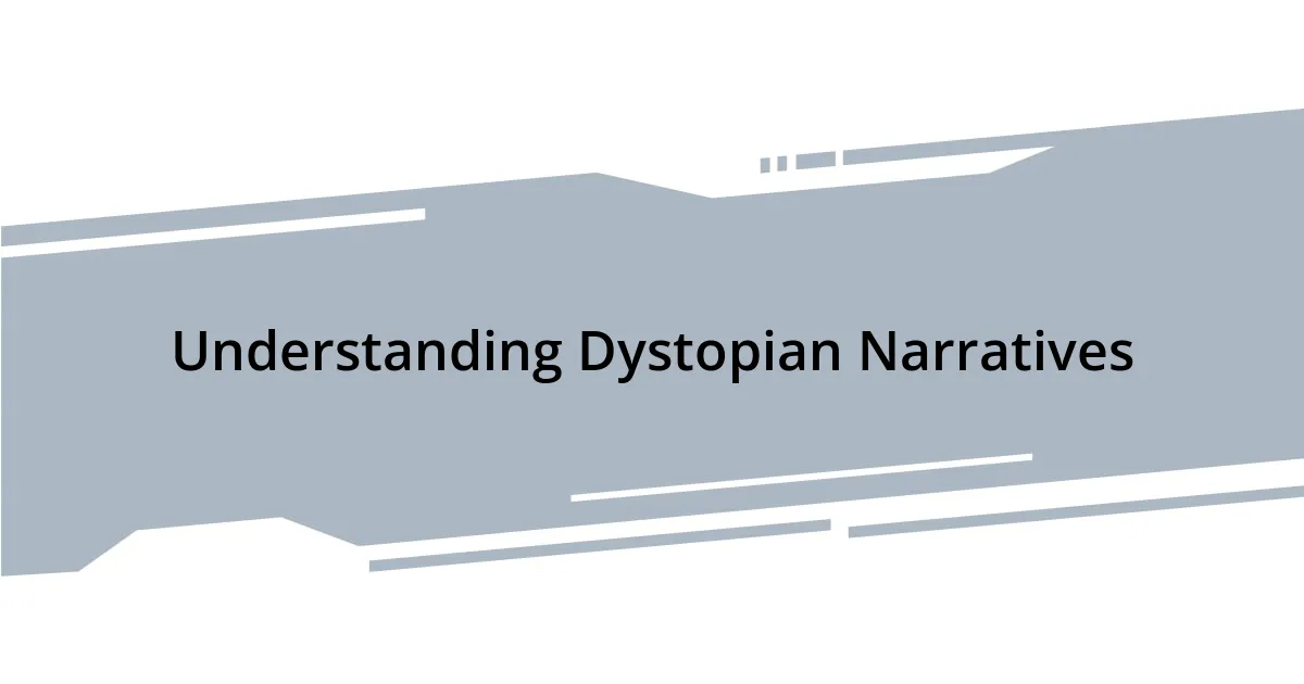 Understanding Dystopian Narratives