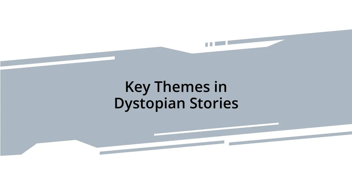 Key Themes in Dystopian Stories