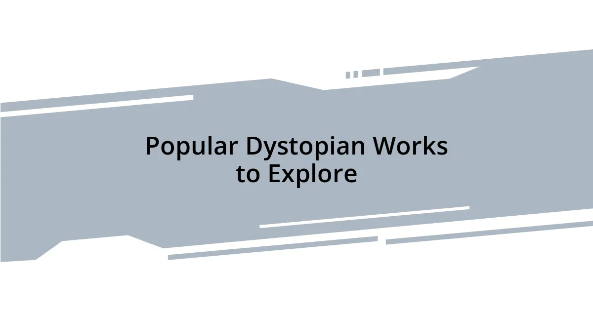 Popular Dystopian Works to Explore