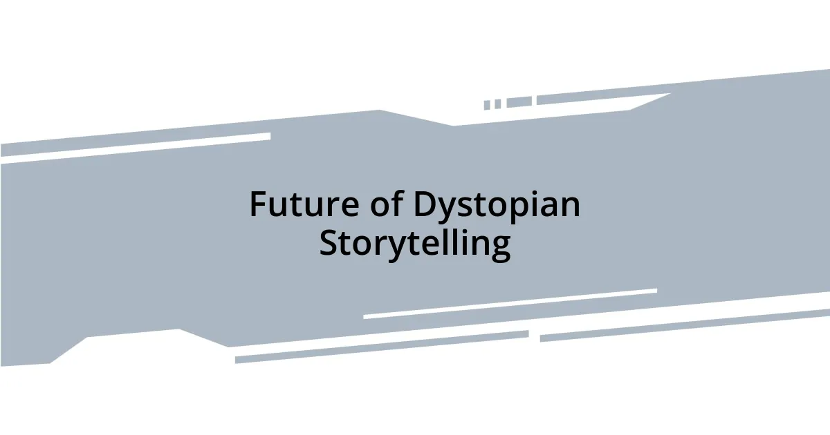 Future of Dystopian Storytelling