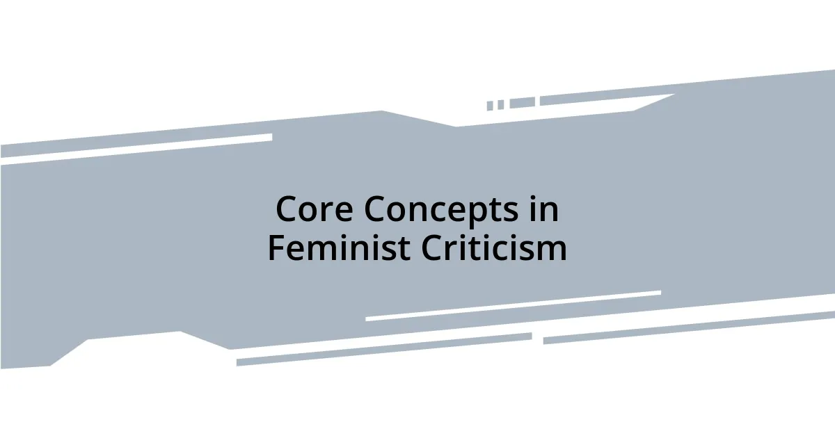 Core Concepts in Feminist Criticism